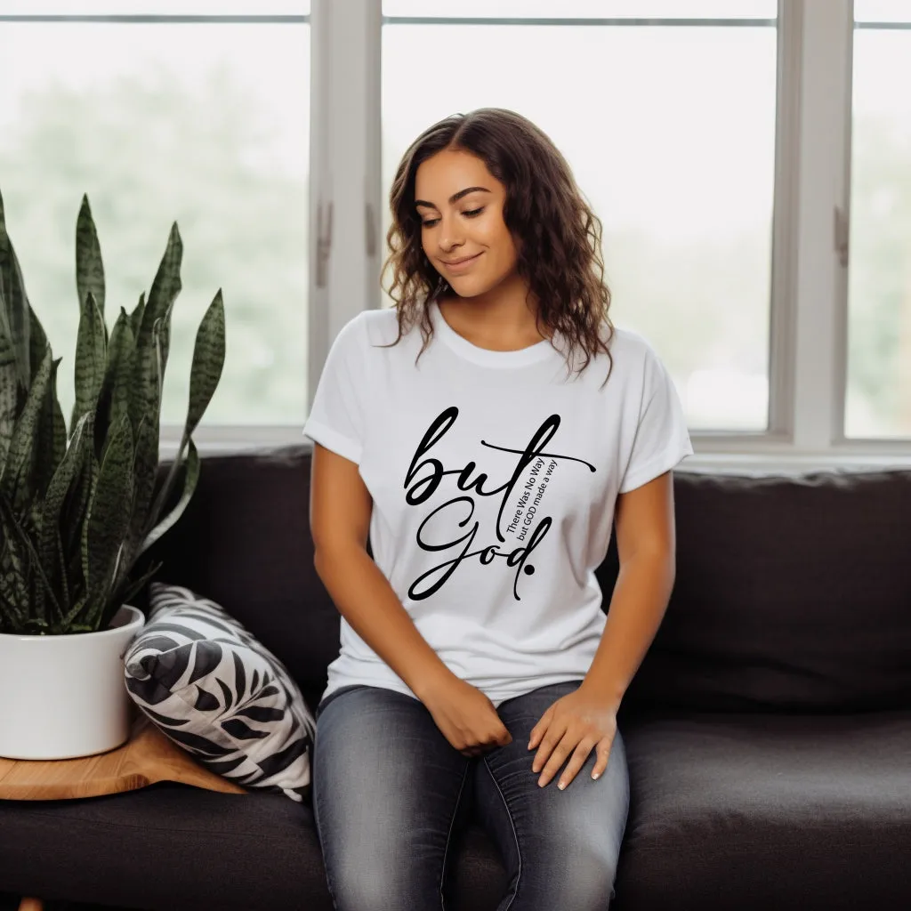 But God  Inspirational Religious T-Shirt  Faith & Comfort Combined